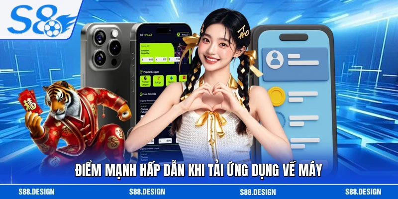 Điểm mạnh hấp dẫn khi tải ứng dụng về máy