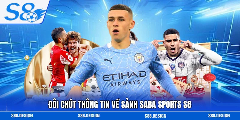 Đôi chút thông tin về sảnh Saba Sports S8