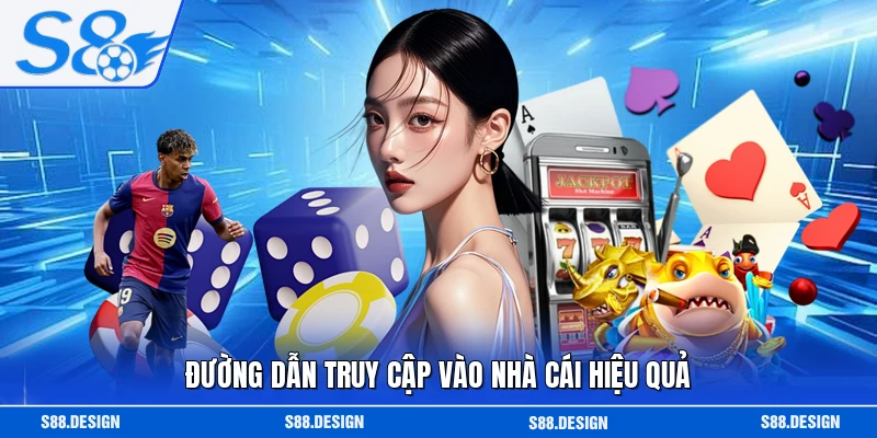 Đường dẫn truy cập vào nhà cái hiệu quả 