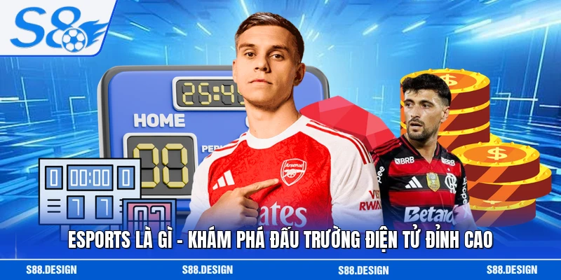 Esports Là Gì - Khám Phá Đấu Trường Điện Tử Đỉnh Cao