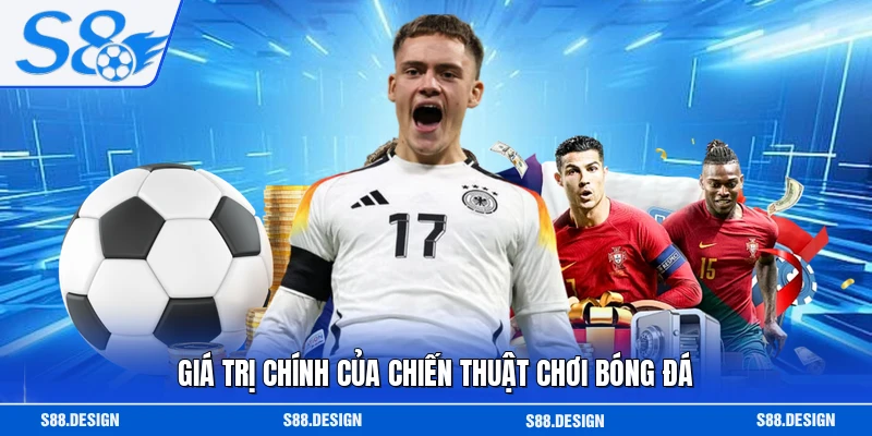 Giá trị chính của chiến thuật chơi bóng đá