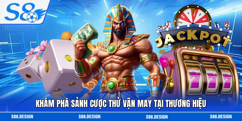 Khám phá sảnh cược thử vận may tại thương hiệu
