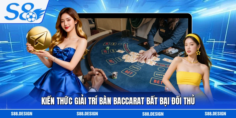 Kiến thức giải trí bàn Baccarat bất bại đối thủ 