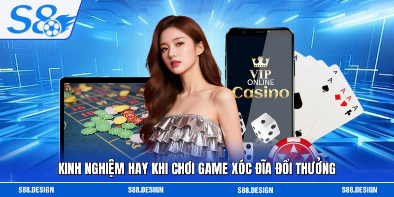 Kinh nghiệm hay khi chơi game xóc đĩa đổi thưởng 