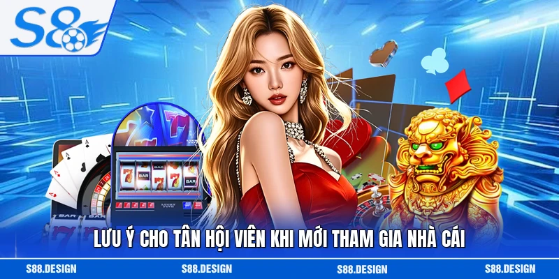 Lưu ý cho tân hội viên khi mới tham gia nhà cái 