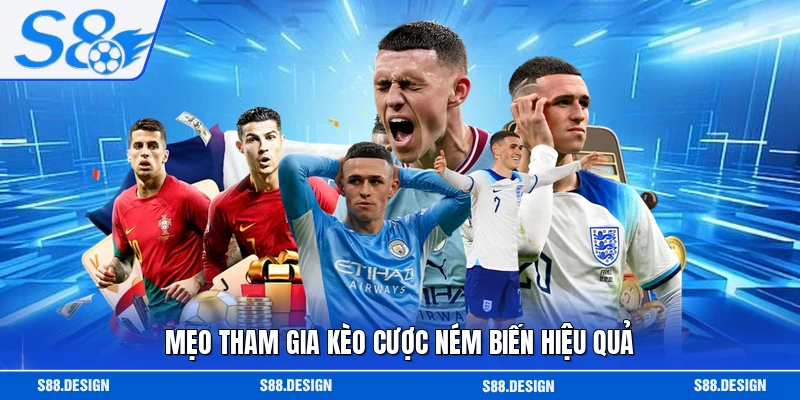 Mẹo tham gia kèo cược ném biến hiệu quả 