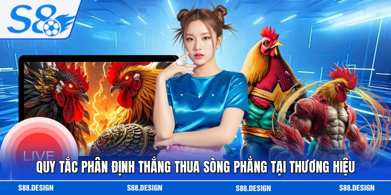 Quy tắc phân định thắng thua sòng phẳng tại thương hiệu 
