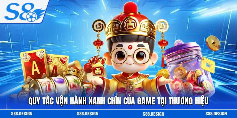 Quy tắc vận hành xanh chín của game tại thương hiệu 