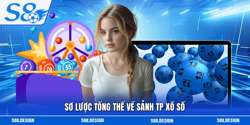 Sơ lược tổng thể về sảnh TP xổ số 