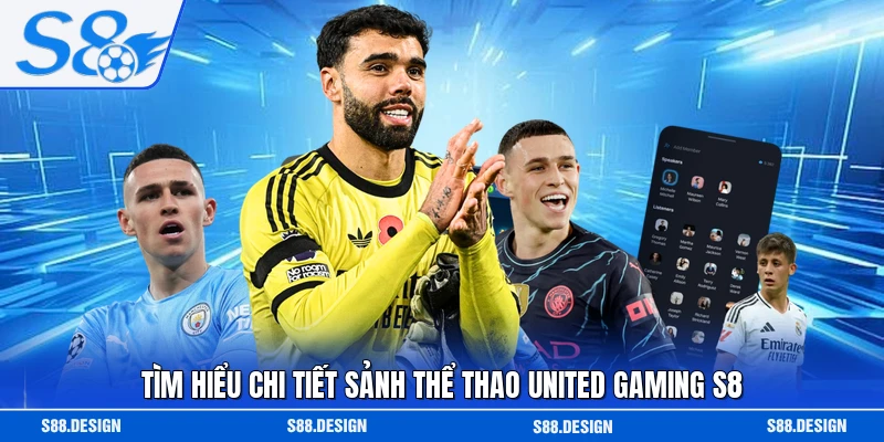 Tìm hiểu chi tiết sảnh thể thao United Gaming S8