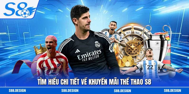 Tìm hiểu chi tiết về khuyến mãi thể thao S8