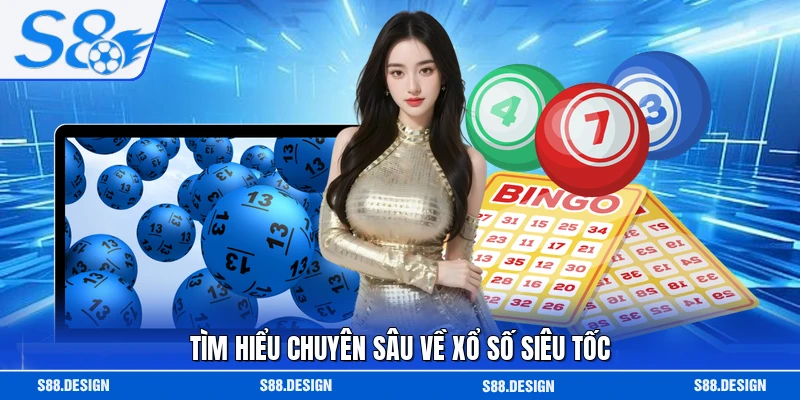 Tìm hiểu chuyên sâu về xổ số siêu tốc 