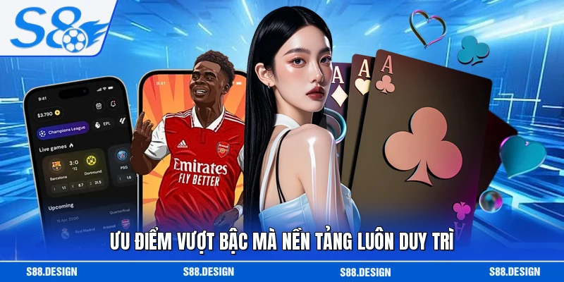 Ưu điểm vượt bậc mà nền tảng luôn duy trì 