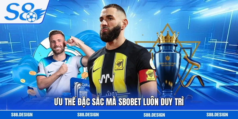 Ưu thế đặc sắc mà SBOBET luôn duy trì