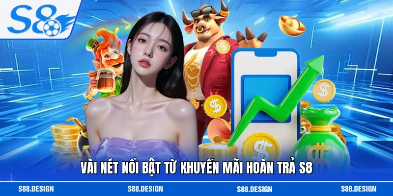 Vài nét nổi bật từ khuyến mãi hoàn trả S8