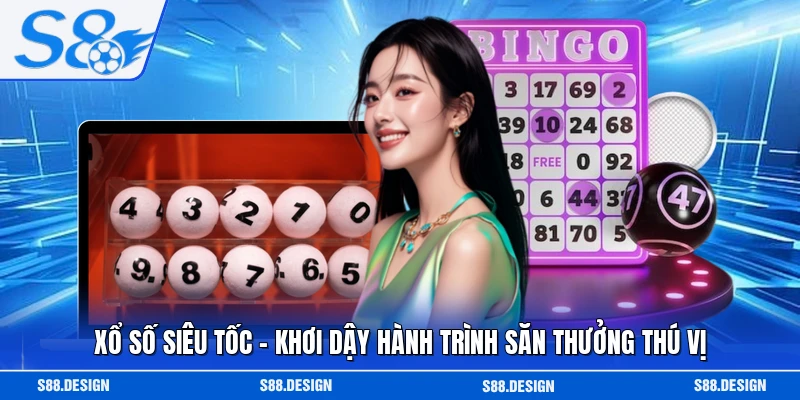 Xổ Số Siêu Tốc - Khơi Dậy Hành Trình Săn Thưởng Thú Vị